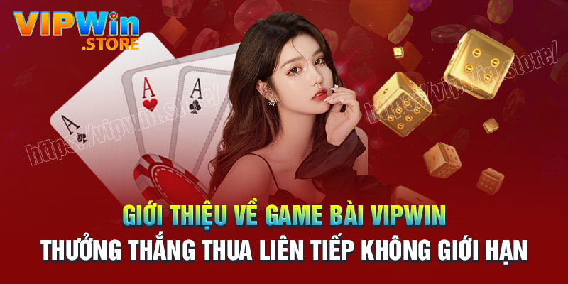 Giới thiệu về game bài Vipwin