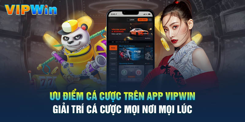 Lợi ích khi tải app Vipwin về điện thoại